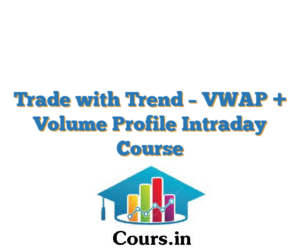 Trade with Trend – VWAP + Volume Profile Intraday Course