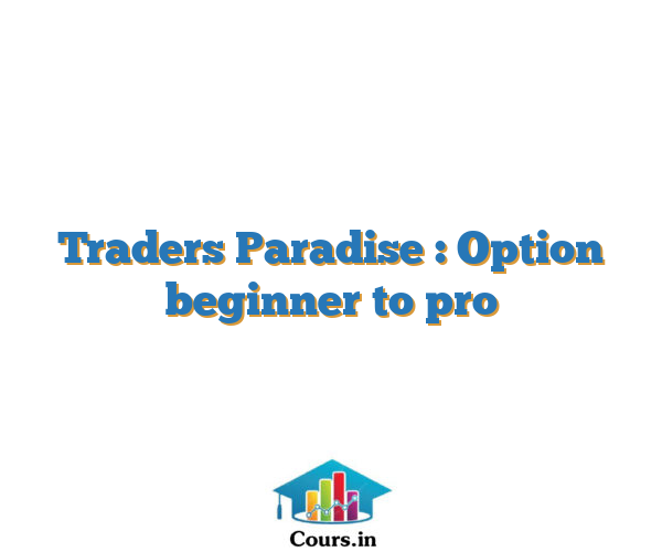 Traders Paradise : Option beginner to pro