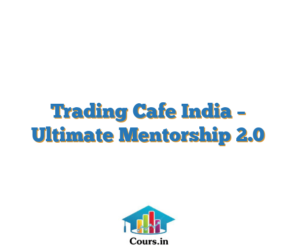 Trading Cafe India – Ultimate Mentorship 2.0