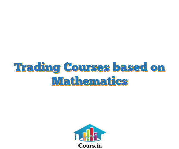 Trading Courses based on Mathematics