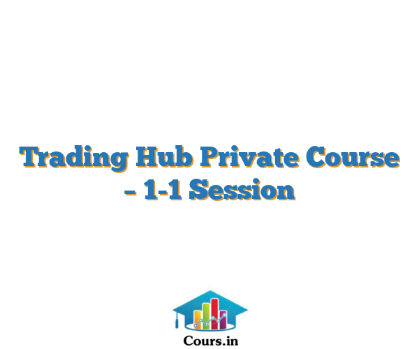 Trading Hub Private Course – 1-1 Session