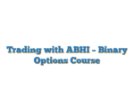 Trading with ABHI – Binary Options Course