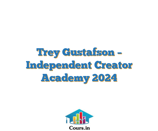 Trey Gustafson – Independent Creator Academy 2024