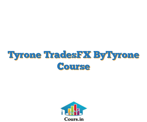 Tyrone TradesFX ByTyrone Course