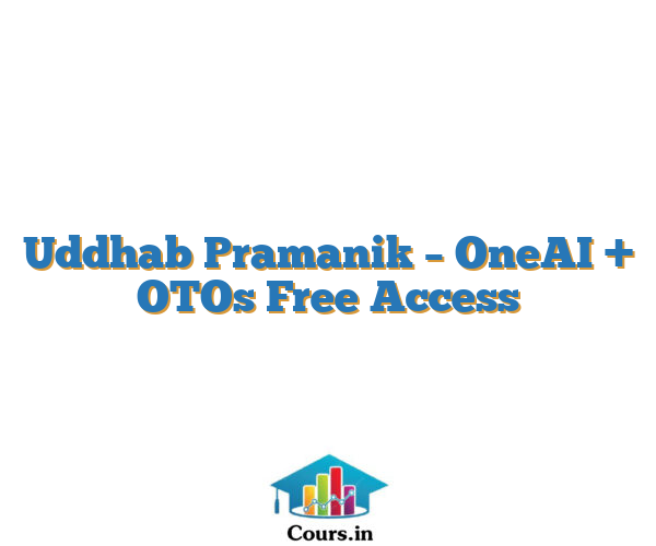 Uddhab Pramanik – OneAI + OTOs Free Access