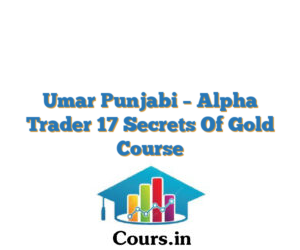 Umar Punjabi – Alpha Trader 17 Secrets Of Gold Course