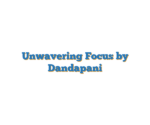 Unwavering Focus by Dandapani