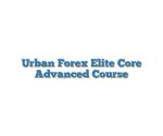 Urban Forex Elite Core Advanced Course