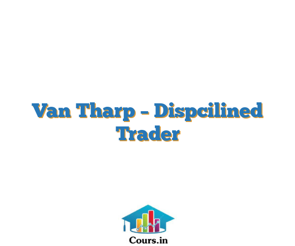 Van Tharp – Dispcilined Trader