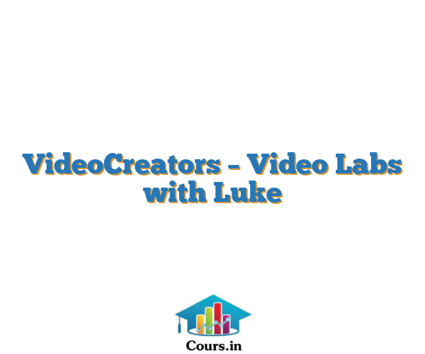 VideoCreators - Video Labs with Luke