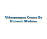 Videoprenaur Course By Himeesh Madaan