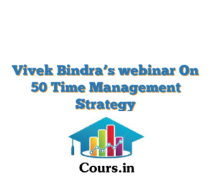 Vivek Bindra’s webinar On 50 Time Management Strategy