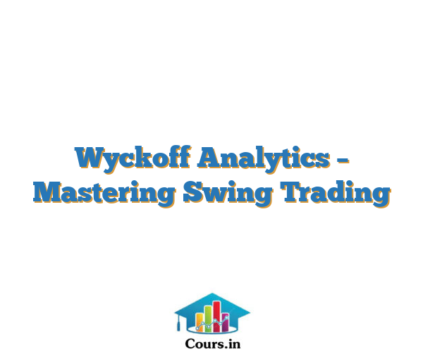 Wyckoff Analytics – Mastering Swing Trading