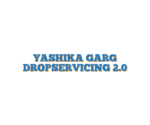 YASHIKA GARG DROPSERVICING 2.0