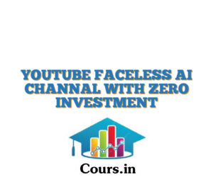 YOUTUBE FACELESS AI CHANNAL WITH ZERO INVESTMENT