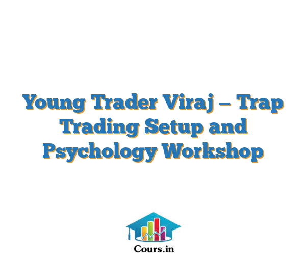 Young Trader Viraj — Trap Trading Setup and Psychology Workshop