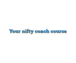 Your nifty coach course