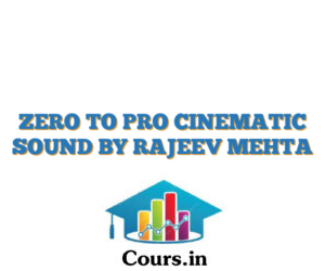 ZERO TO PRO CINEMATIC SOUND BY RAJEEV MEHTA