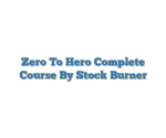 Zero To Hero Complete Course By Stock Burner