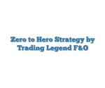 Zero to Hero Strategy by Trading Legend F&O