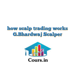 how scalp trading works  G.Bhardwaj  Scalper