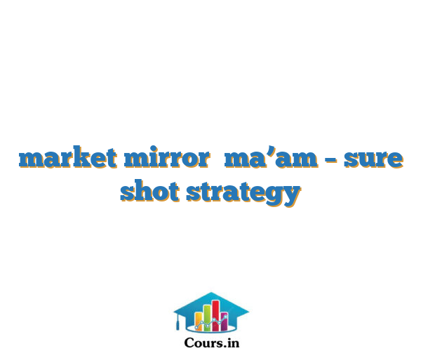 market mirror   ma’am – sure shot strategy