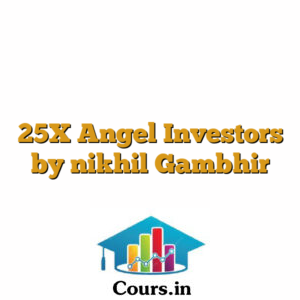 25X Angel Investors by nikhil Gambhir