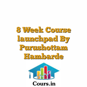 8 Week Course launchpad By Purushottam Hambarde