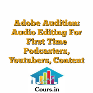 Adobe Audition: Audio Editing For First Time Podcasters, Youtubers, Content Creators