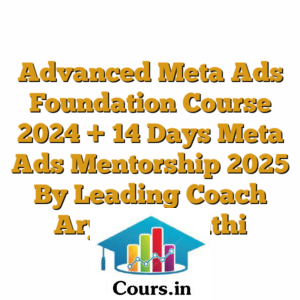 Advanced Meta Ads Foundation Course 2024 + 14 Days Meta Ads Mentorship 2025 By Leading Coach Aryan Tripathi