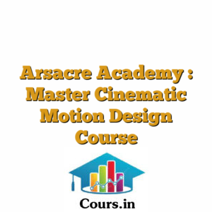 Arsacre Academy : Master Cinematic Motion Design Course