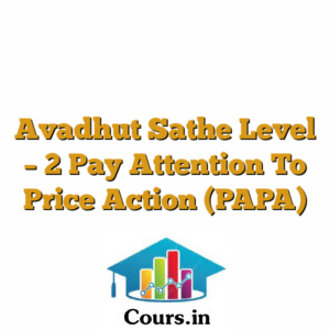 Avadhut Sathe Level - 2 Pay Attention To Price Action (PAPA)
