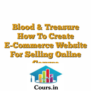 Blood & Treasure How To Create E-Commerce Website For Selling Online Course