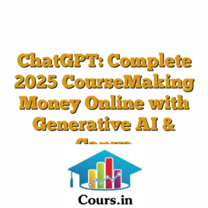 ChatGPT: Complete 2025 CourseMaking Money Online with Generative AI & Canva