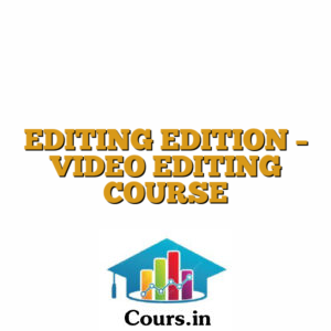 EDITING EDITION -  VIDEO EDITING COURSE