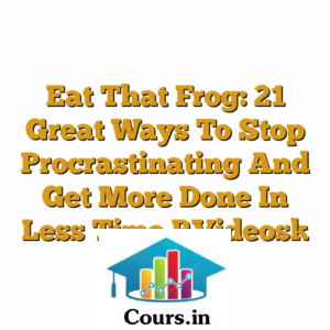 Eat That Frog: 21 Great Ways To Stop Procrastinating And Get More Done In Less Time [Videos]