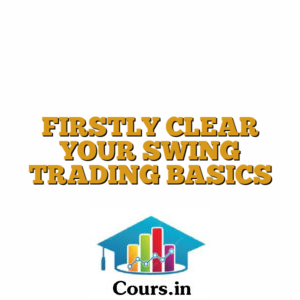 FIRSTLY CLEAR YOUR SWING TRADING BASICS