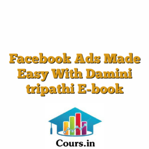 Facebook Ads Made Easy With Damini tripathi E-book