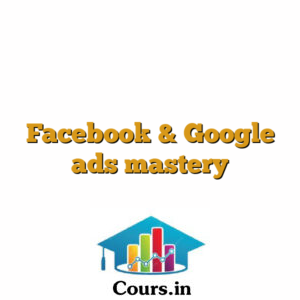 Facebook & Google ads mastery