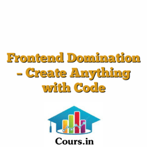 Frontend Domination - Create Anything with Code