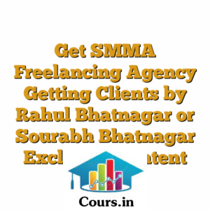 Get SMMA Freelancing Agency Getting Clients by Rahul Bhatnagar or Sourabh Bhatnagar Exclusive Content