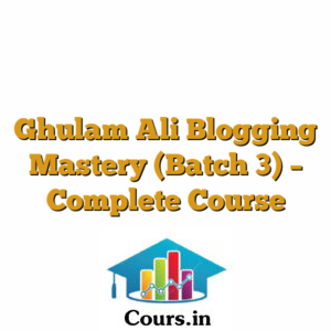 Ghulam Ali Blogging Mastery (Batch 3) ? Complete Course