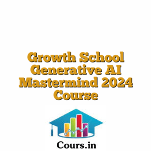 Growth School Generative AI Mastermind 2024 Course