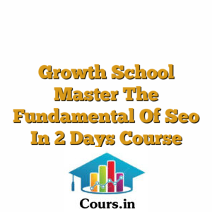 Growth School Master The Fundamental Of Seo In 2 Days Course