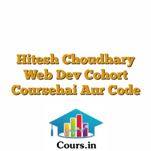 Hitesh Choudhary Web Dev Cohort Coursehai Aur Code