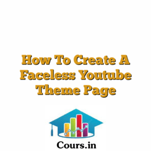 How To Create A Faceless Youtube Theme Page