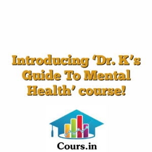 Introducing 'Dr. K's Guide To Mental Health' course!