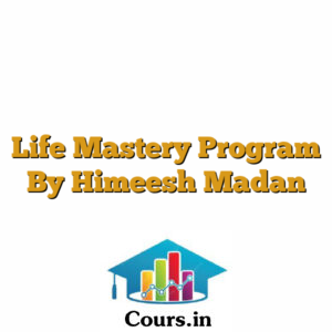 Life Mastery Program By Himeesh Madan