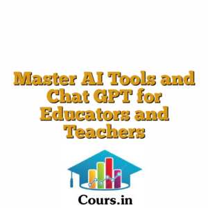 Master AI Tools and Chat GPT for Educators and Teachers