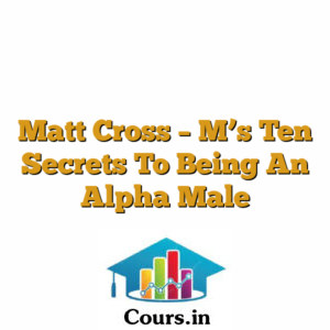 Matt Cross ? M?s Ten Secrets To Being An Alpha Male